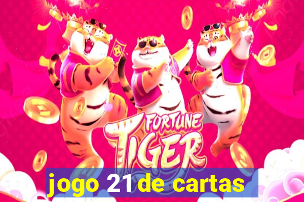 jogo 21 de cartas